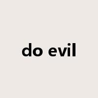 do evil是什么意思
