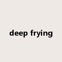 deep frying是什么意思