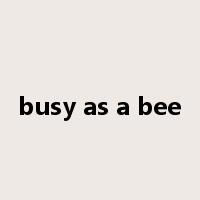 busy as a bee是什么意思