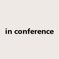 in conference是什么意思