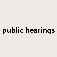 public hearings是什么意思
