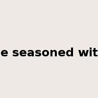 be seasoned with是什么意思