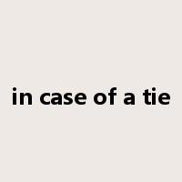 in case of a tie是什么意思
