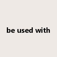 be used with是什么意思