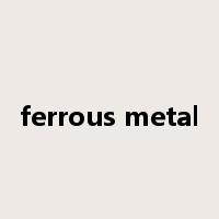 ferrous metal是什么意思