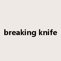 breaking knife是什么意思