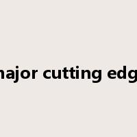 major cutting edge是什么意思