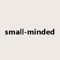 small-minded是什么意思
