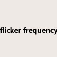 flicker frequency是什么意思