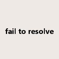 fail to resolve是什么意思