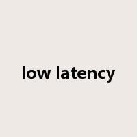 low latency是什么意思