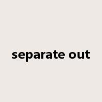 separate out是什么意思