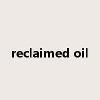 reclaimed oil是什么意思