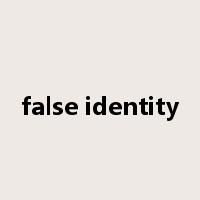 false identity是什么意思