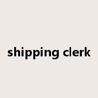 shipping clerk是什么意思