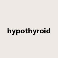 hypothyroid是什么意思