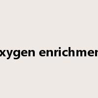oxygen enrichment是什么意思