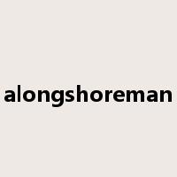 alongshoreman是什么意思