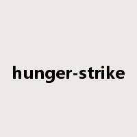 hunger-strike是什么意思