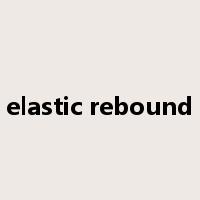 elastic rebound是什么意思