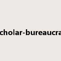 scholar-bureaucrat是什么意思