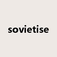 sovietise是什么意思