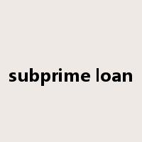 subprime loan是什么意思