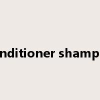 conditioner shampoo是什么意思