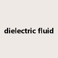 dielectric fluid是什么意思