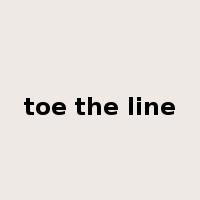 toe the line是什么意思