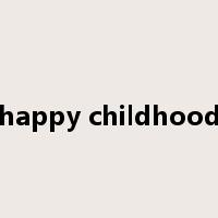 happy childhood是什么意思