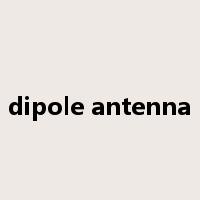 dipole antenna是什么意思