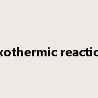 exothermic reaction是什么意思