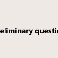 preliminary question是什么意思