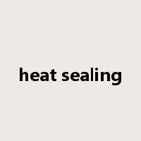 heat sealing是什么意思