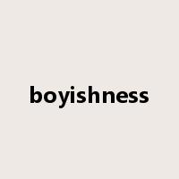 boyishness是什么意思