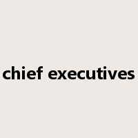 chief executives是什么意思