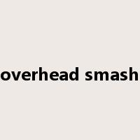 overhead smash是什么意思