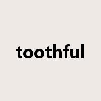 toothful是什么意思