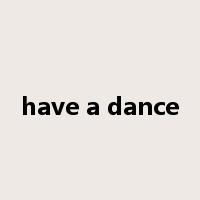have a dance是什么意思