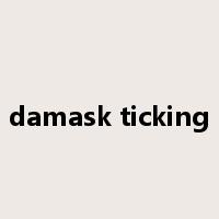 damask ticking是什么意思