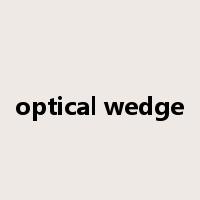 optical wedge是什么意思