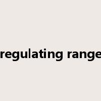 regulating range是什么意思