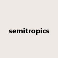 semitropics是什么意思