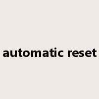 automatic reset是什么意思