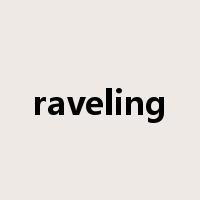 raveling是什么意思