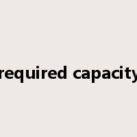 required capacity是什么意思