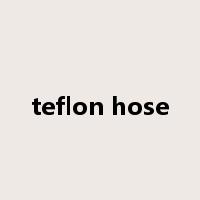 teflon hose是什么意思