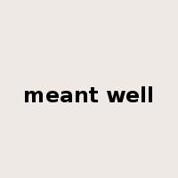 meant well是什么意思