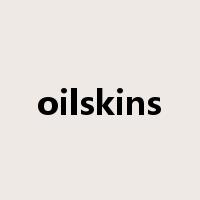 oilskins是什么意思